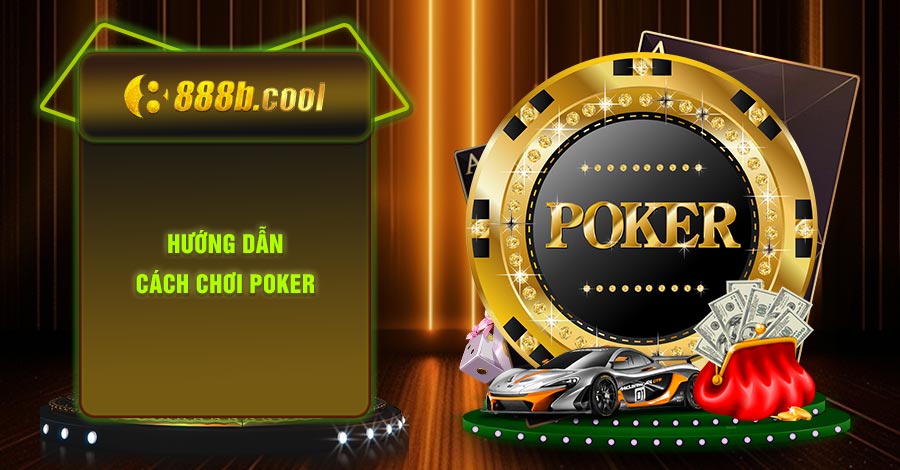 Hướng dẫn cách chơi casino 888B với trò chơi Poker