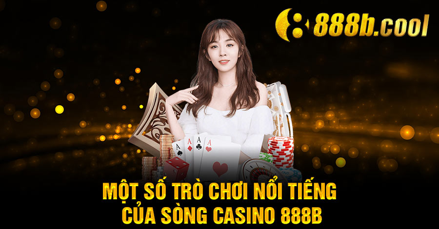 Khi tham gia Casino 888B, bạn sẽ được thử sức ở nhiều tựa game khác nhau